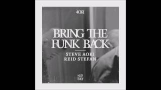 Steve Aoki & Reid Stefan - Bring The Funk Back (Original Audio)