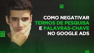 COMO NEGATIVAR TERMOS DE PESQUISA E PALAVRAS-CHAVE NO GOOGLE ADS