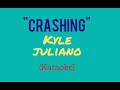 CRASHING - KYLE JULIANO ( karaoke )