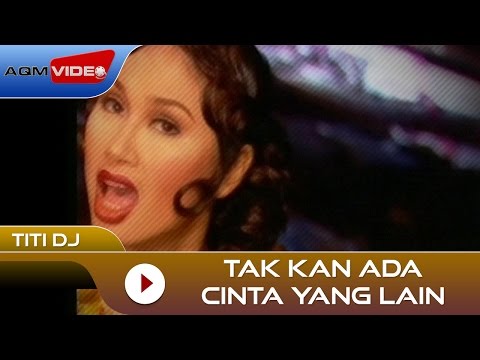 Titi DJ - Tak Kan Ada Cinta Yang Lain | Official Video