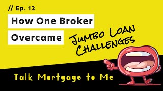How One Broker Overcame Jumbo Loan Challenges