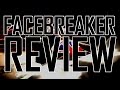 Facebreaker Review
