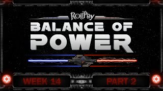RollPlay Balance of Power - Week 14, Part 2 (Dark Side 7)
