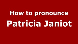 How to pronounce Patricia Janiot