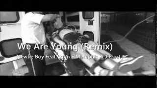 We Are Young (Remix) - Newfie Boy Feat. John E Memphis & J Frost