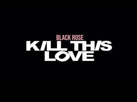 BLACKPINK- “Kill this love” Dance Cover by Black Rose