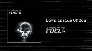 A Tribute To Fuel - Down Inside Of You