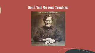 Don't Tell Me Your Troubles - Doc Watson