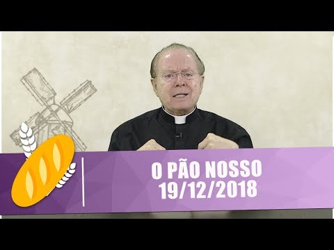 O Pão Nosso - 19/12/18
