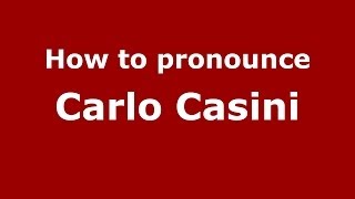 How to pronounce Carlo Casini