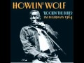 Howlin' Wolf - I Didn't Mean To Hurt Your Feelings