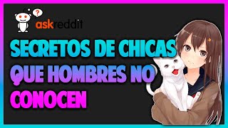 SECRETOS DE MUJERES QUE HOMBRES NO CONOCEN | Ask Reddit |