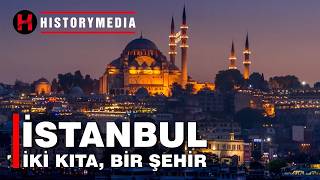 İstanbul - İki Kıta, Tek Şehir  | HISTORYMEDIA