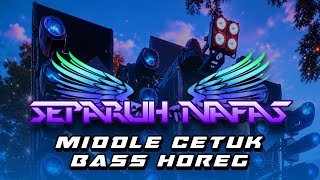 Download lagu DJ SEPARUH NAFAS - BASS HOREG MIDDLE CETUK mp3 Download lagu DJ SEPARUH NAFAS - BASS HOREG MIDDLE CETUK mp3