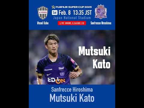The FUJIFILM SUPER CUP 2025🏆The Key Player | Mutsuki Kato, Sanfrecce Hiroshima