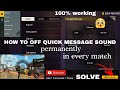 HOW TO OFF QUICK MESSAGE SOUND HOW TO SWITCH OFF QUICK MESSAGE SOUND PERMANENTLY GARENA FREEFIRE