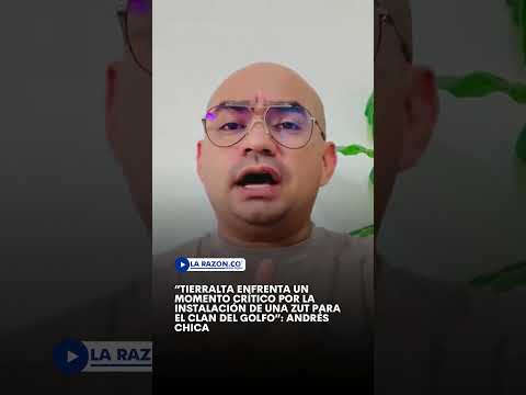“Tierralta enfrenta un momento crítico por la instalación de una ZUT para el Clan del Golfo”:
