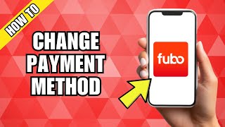 How To Change Payment Method On FuboTV