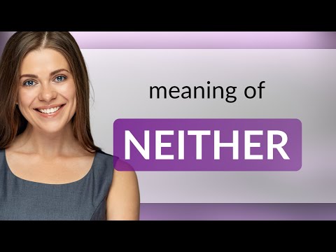 Neither &mdash; what is NEITHER meaning