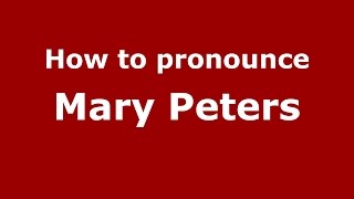 How to pronounce Mary Peters