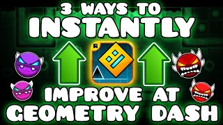 3 Ways To INSTANTLY improve at Geometry Dash