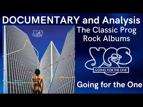 "Going for the One" by Yes - Documentary and Analysis - The Classic Prog. Rock Albums