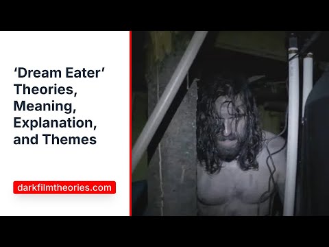‘Dream Eater’ Theories, Meaning, Explanation, and Themes