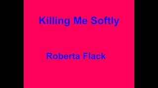 Video thumbnail of "Killing Me Softly  -  Roberta Flack - with lyrics"