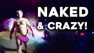 The Craziest Naked Man Ever Caught On Police Bodycam