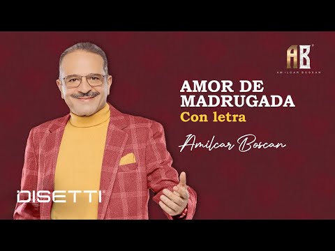 Amilcar Boscan - Amor De Madrugada | Salsa Romántica Con Letra
