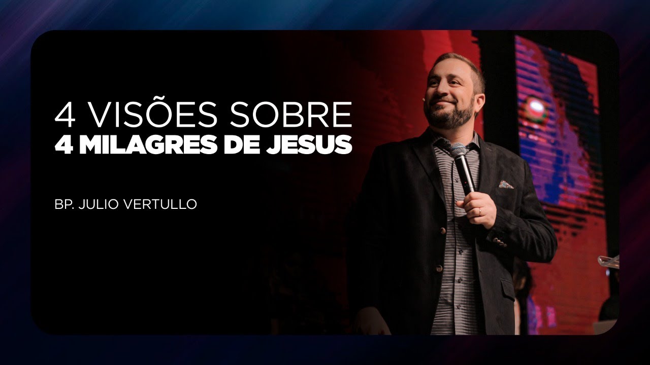 4 visões sobre 4 milagres de Jesus | Bp. Julio Vertullo