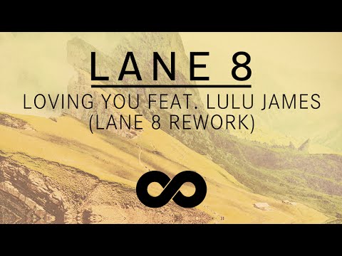 Lane 8 - Loving You feat. Lulu James (Lane 8 Rework)