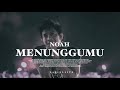NOAH - Menunggumu (Lyrics Video)