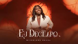 MICHELLENE  ROCHA I EU DECLARO ( Clipe Oficial)