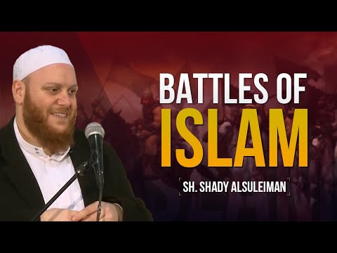  Battles of Islam - Sh. Shady Alsuleiman