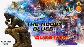 HD HQ  THE MOODY BLUES  -  QUESTION   Best Version SUPER ENHANCED AUDIO CLASSIC ROCK &amp; LYRICS