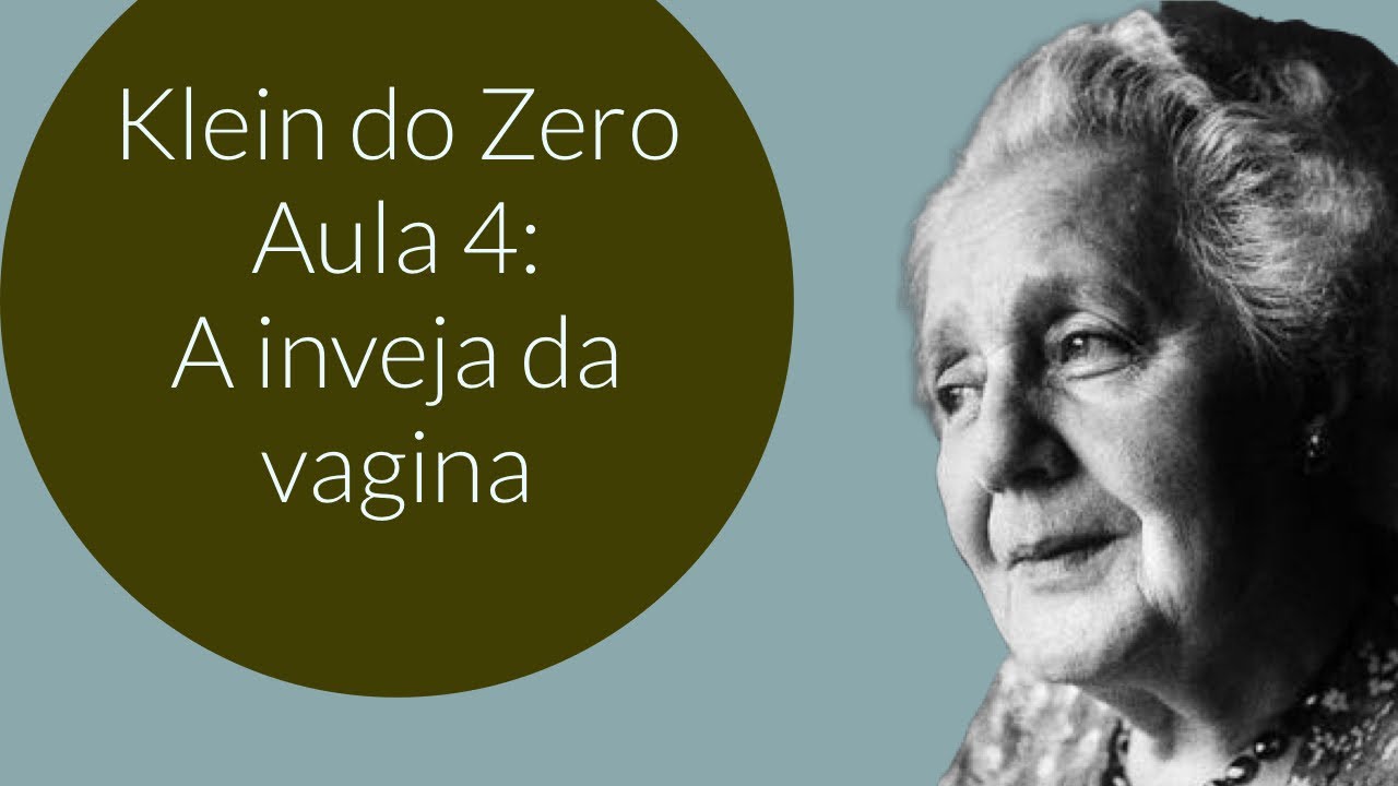 Inveja da vagina - Klein do Zero Aula 04