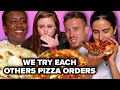 We Try Each Other S Pizza Orders