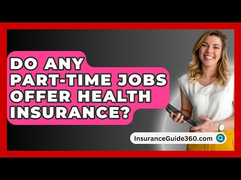 Do Any Part-time Jobs Offer Health Insurance? -  InsuranceGuide360.com