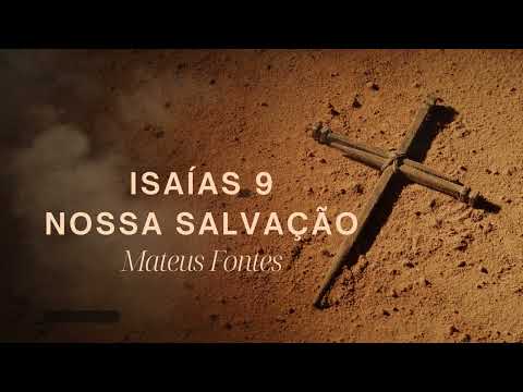Isaías 9 Nossa Salvação - Mateus Fontes