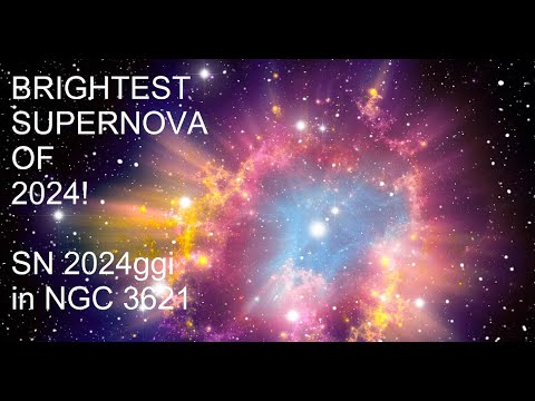 SN 2024ggi in NGC 3621 - The BRIGHTEST SUPERNOVA of 2024!