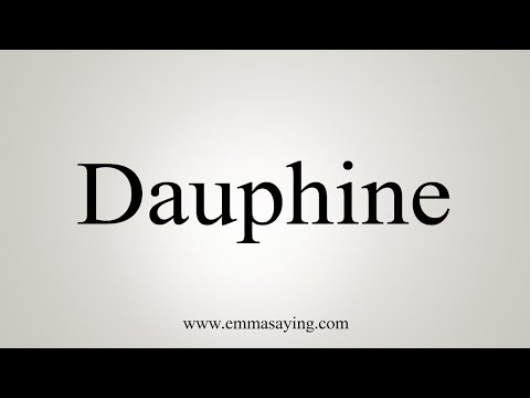 How To Say Dauphine