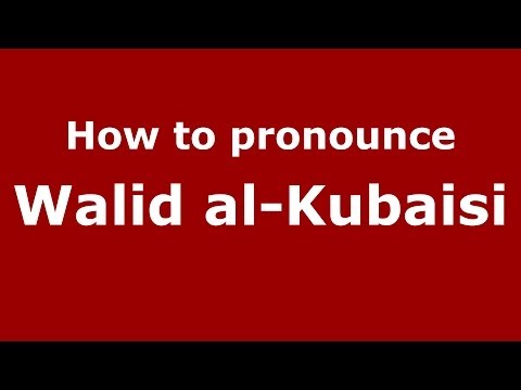 How to pronounce Walid al-Kubaisi (Arabic/Iraq) - PronounceNames.com