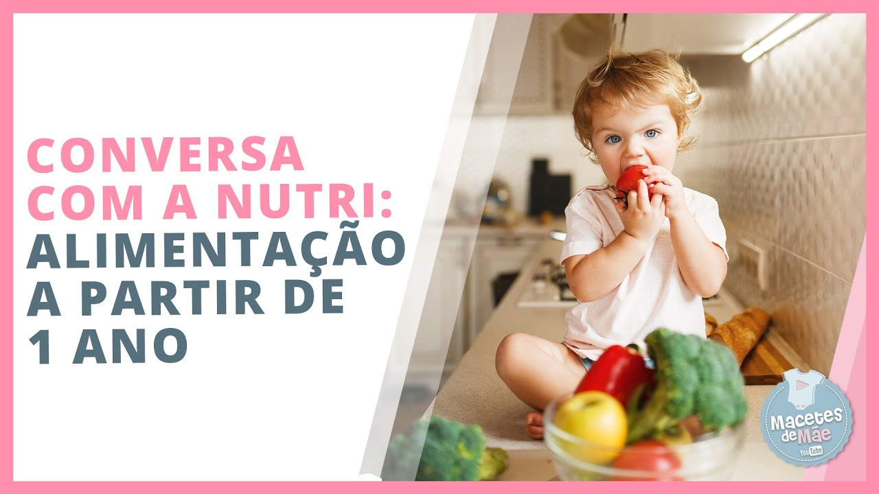 COMO CUIDAR DA ALIMENTAÇÃO INFANTIL A PARTIR DE 1 ANO | MACETES DE MÃE