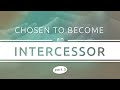 Chosen to Become an Intercessor | Part 3 - Pastor Jonathan L. McKnight