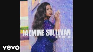 Jazmine Sullivan - Forever Don&#39;t Last (Audio)