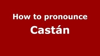 How to pronounce Castán