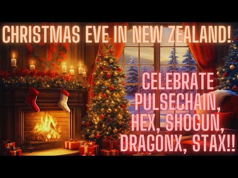 Christmas Eve In New Zealand! Celebrate Pulsechain, Hex, Shogun, DragonX, Stax!!