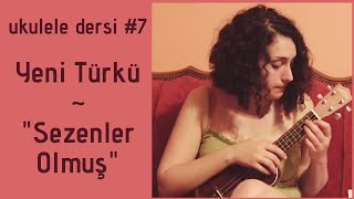 Ukulele Dersi #7 - Sezenler Olmuş (Yeni Türkü)