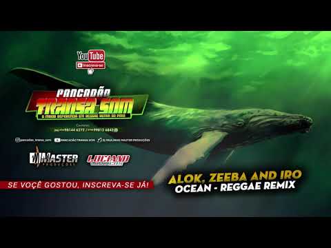 Alok, Zeeba and IRO - Ocean (Reggae Remix) ID PRODUÇÕES